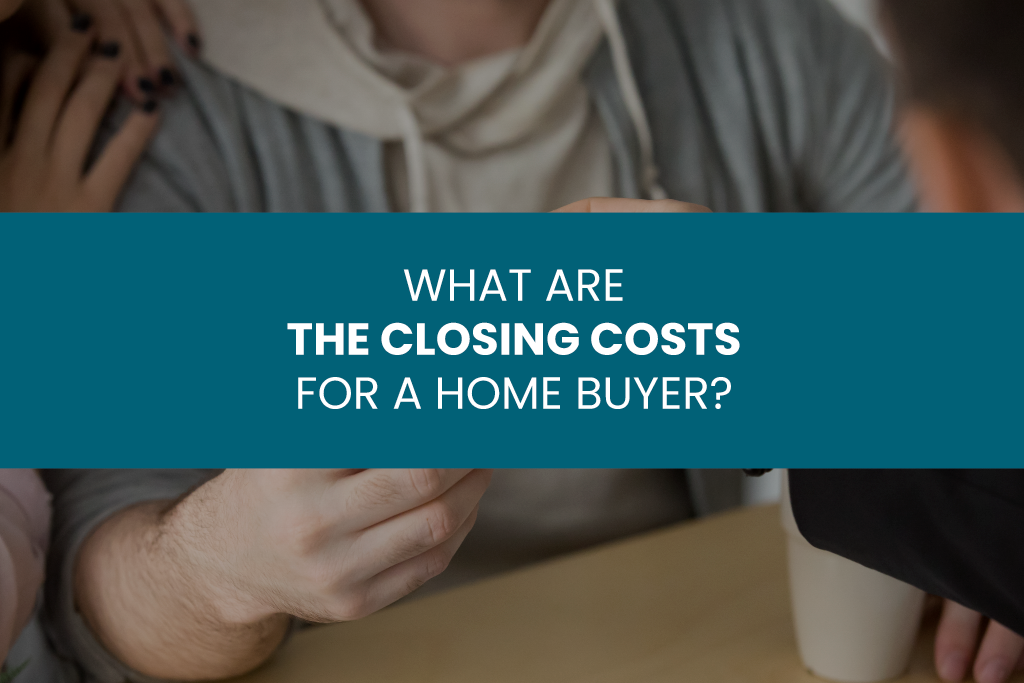 What are the closing costs for a home buyer?