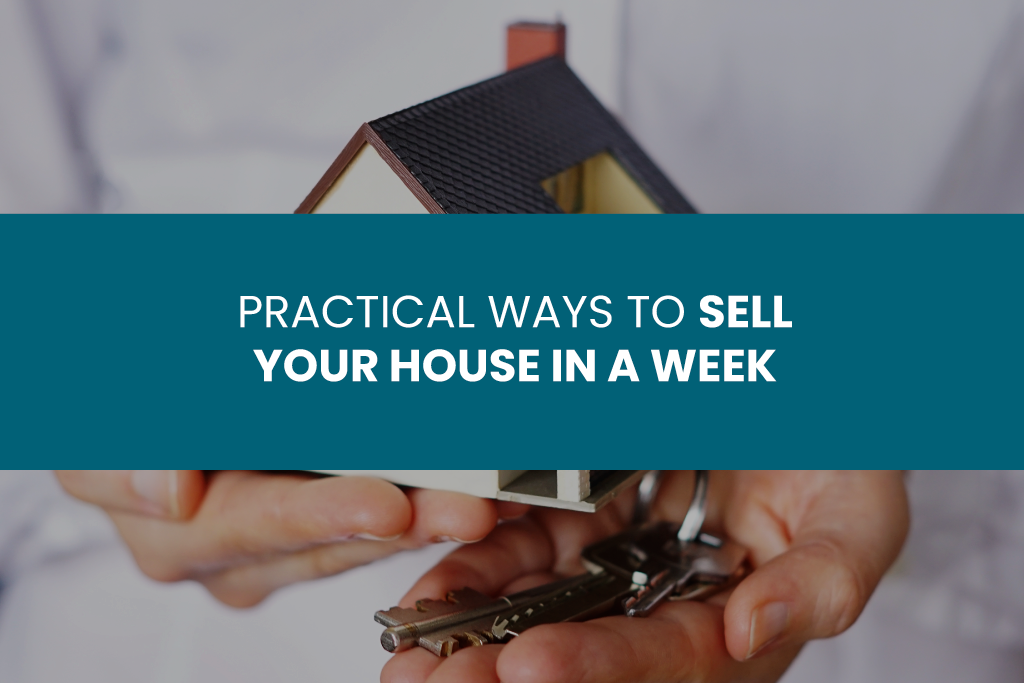 Practical ways to sell your house in a week